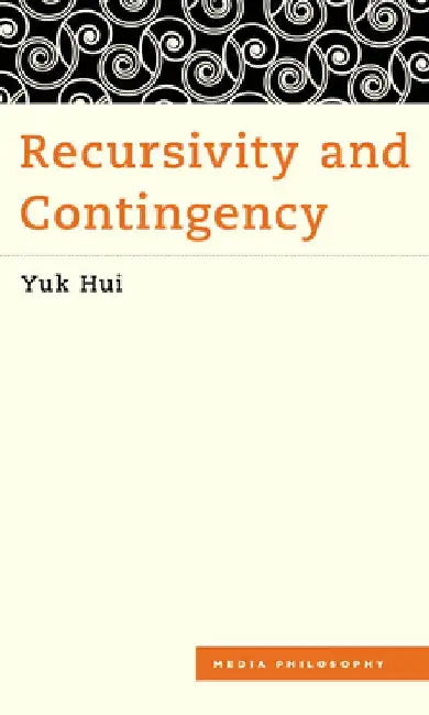 Recursivity and Contingency by Yuk Hui