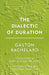The Dialectic of Duration by Gaston Bachelard