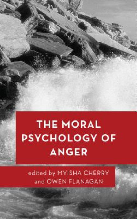 Moral Psychology of Anger by Myisha Cherry, Owen Flanagan