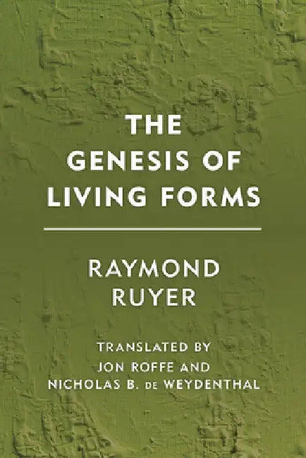 Genesis of Living Forms by Raymond Ruyer