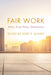 Fair Work: Ethics, Social Policy, Globalization by Kory P. Schaff