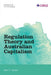 Regulation Theory and Australian Capitalism: Rethinking Social Justice and Labour Law by Brett Heino