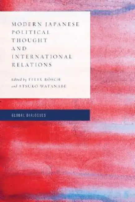 Modern Japanese Political Thought and International Relations by W. Dean Kinzley