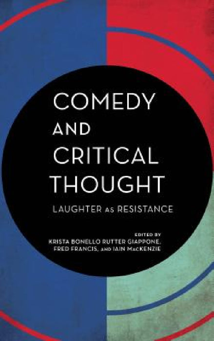 Comedy and Critical Thought: Laughter as Resistance by Iain MacKenzie, Fred Francis, Krista Bonello Rutter Giappone