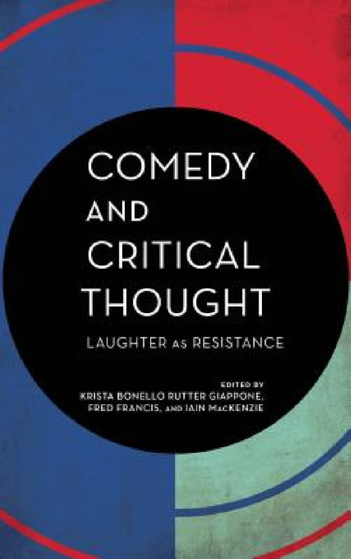 Comedy and Critical Thought: Laughter as Resistance by Iain MacKenzie, Fred Francis, Krista Bonello Rutter Giappone