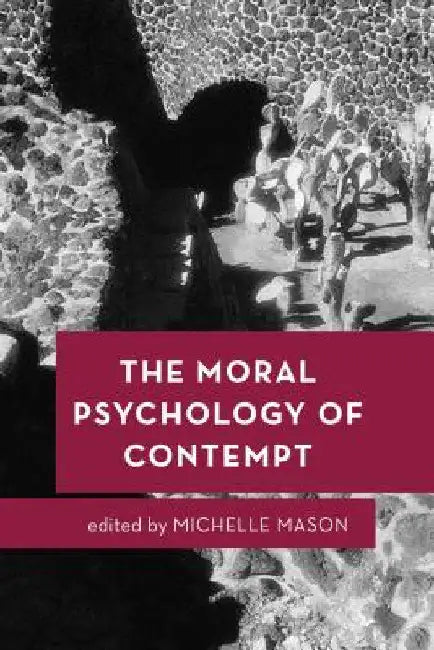 Moral Psychology of Contempt by Michelle Mason