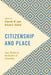 Citizenship and Place: Case Studies on the Borders of Citizenship by Cherstin M. Lyon, Allison F. Goebel
