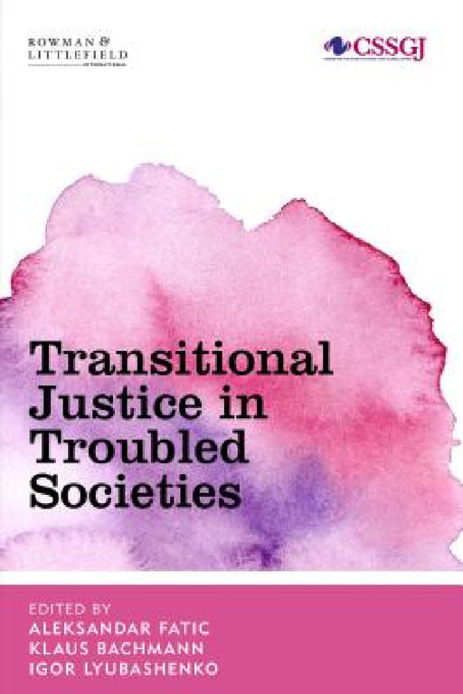 Transitional Justice in Troubled Societies by Aleksandar Fatic, Klaus Bachmann, Igor Lyubashenko