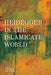 Heidegger in the Islamicate World by Kata Moser