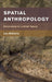 Spatial Anthropology: Excursions in Liminal Space by Les Roberts