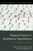 Regional Actors in Multilateral Negotiations: Active and Successful? by Diana Panke, Stefan Lang, Anke Wiedemann