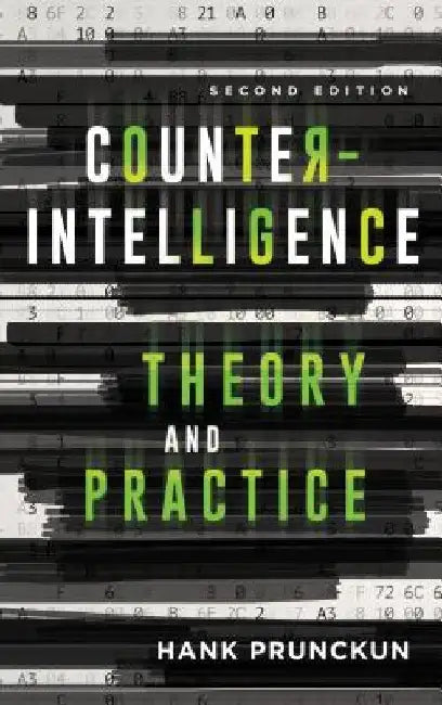 Counterintelligence Theory and Practice by Hank Prunckun