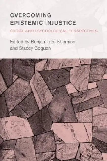 Overcoming Epistemic Injustice by Benjamin R. Sherman