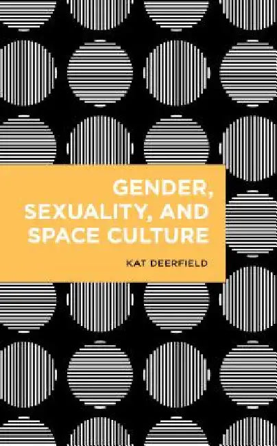 Gender, Sexuality, and Space Culture by Kat Deerfield
