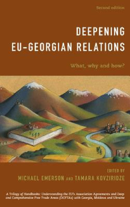 Deepening EU-Georgian Relations: What, Why and How? by Michael Emerson, Tamara Kovziridze