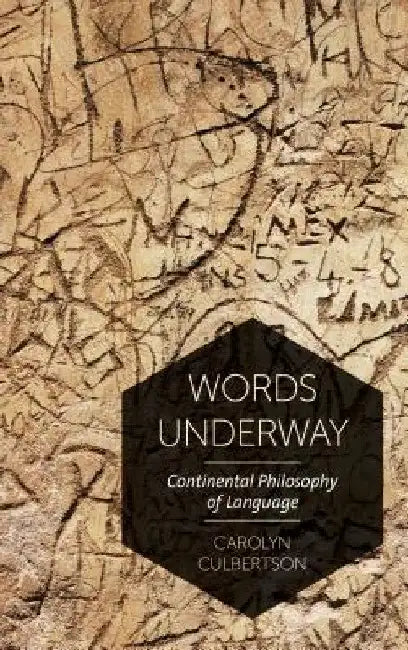 Words Underway: Continental Philosophy of Language by Carolyn Culbertson