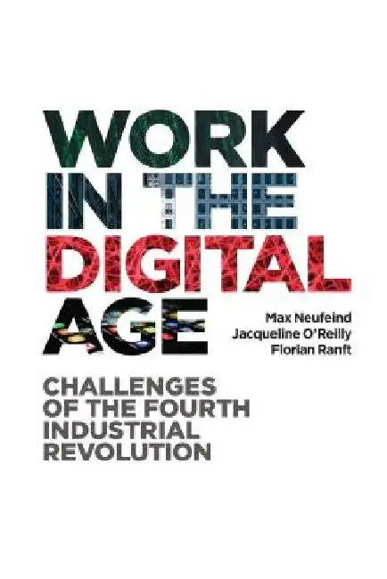 Work in the Digital Age: Challenges of the Fourth Industrial Revolution by Max Neufeind