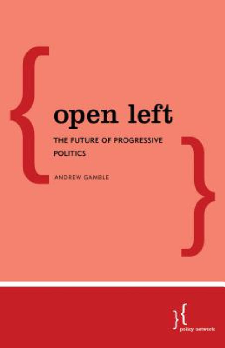 Open Left: The Future of Progressive Politics by Andrew Gamble
