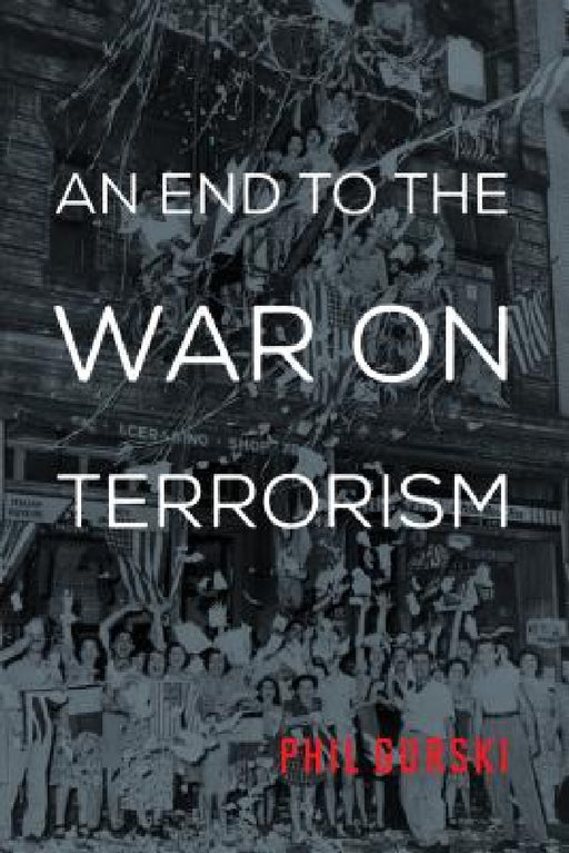 End to the War on Terrorism by Phil Gurski