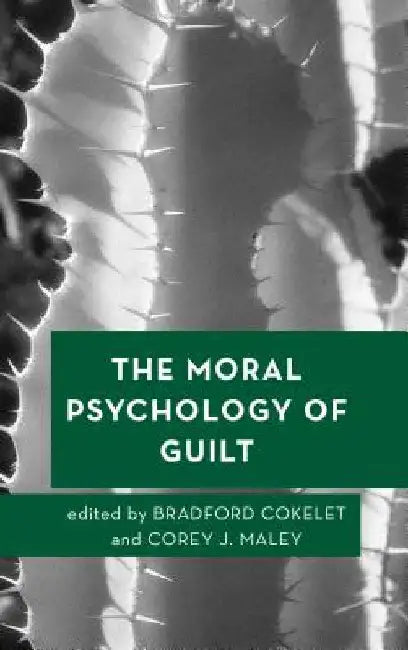 Moral Psychology of Guilt by Bradford Cokelet
