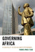 Governing Africa: 3D Analysis of the African Union's Performance by Thomas Kwasi Tieku