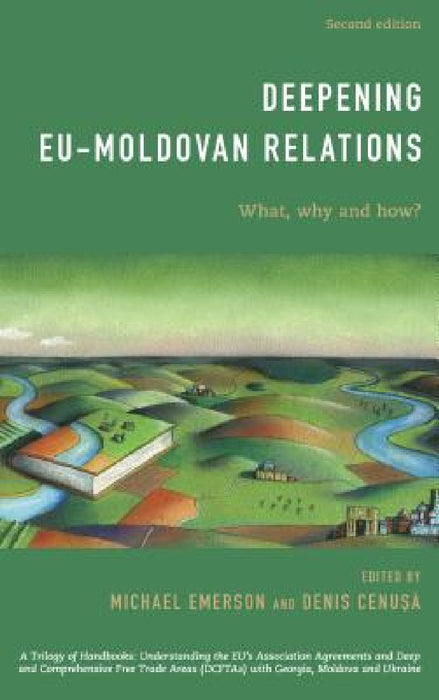 Deepening EU-Moldovan Relations: What, Why and How? by Michael Emerson, Denis Cenusa
