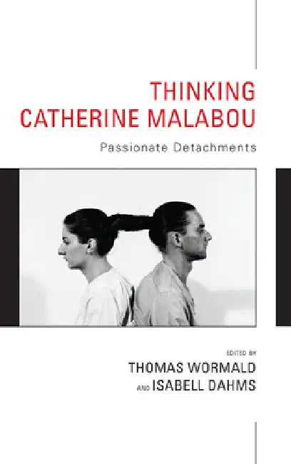 Thinking Catherine Malabou: Passionate Detachments by Thomas Wormald