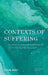 Contexts of Suffering: A Heideggerian Approach to Psychopathology by Kevin Aho