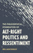 Philosophical Foundation of Alt-Right Politics and Ressentiment by William Remley