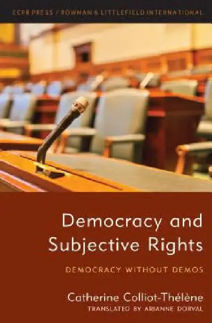 Democracy and Subjective Rights: Democracy Without Demos by Catherine Colliot-Thélène