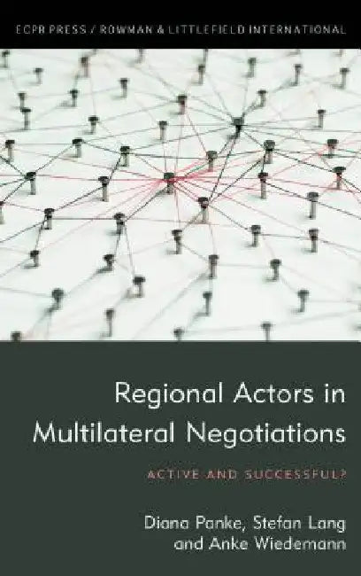 Regional Actors in Multilateral Negotiations: Active and Successful? by Diana Panke