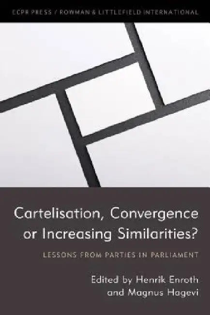 Cartelisation, Convergence or Increasing Similarities?: Lessons from Parties in Parliament by Henrik Enroth