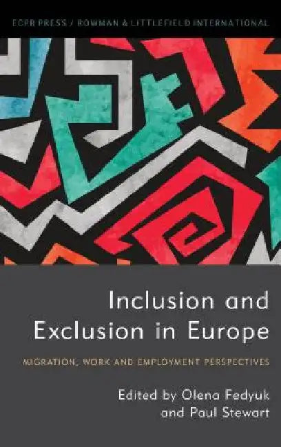 Inclusion and Exclusion in Europe: Migration, Work and Employment Perspectives by Olena Fedyuk
