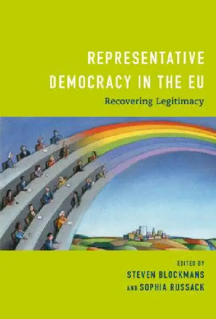 Representative Democracy in the EU: Recovering Legitimacy by Steven Blockmans