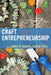 Craft Entrepreneurship by Annette Naudin