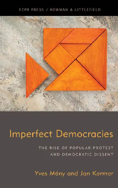 Imperfect Democracies: The Rise of Popular Protest and Democratic Dissent by Yves Mény