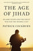 The Age of Jihad: Islamic State and the Great War for the Middle East by Patrick Cockburn