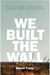 We Built the Wall: How the US Keeps Out Asylum Seekers from Mexico, Central America and Beyond by Eileen Truax