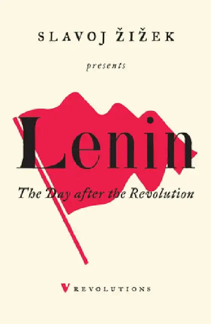 Lenin 2017: Remembering, Repeating, and Working Through by Slavoj Zizek