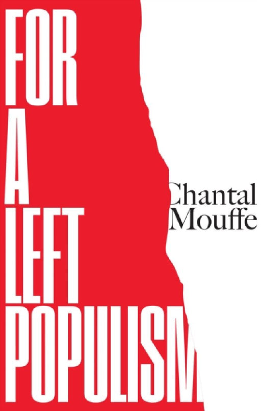 For a Left Populism  by Chantal Mouffe