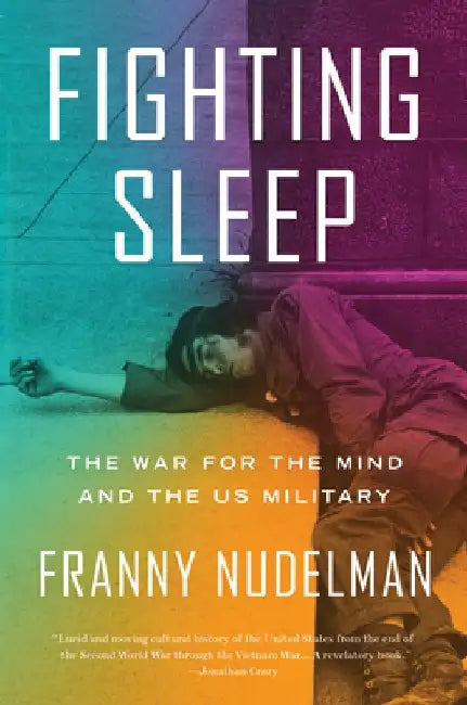 The War on Sleep: Experiments in Trauma and Resistance by Franny Nudelman