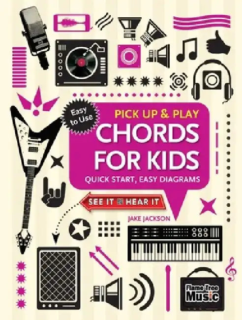 Chords for Kids (Pick Up and Play): Quick Start, Easy Diagrams by Jake Jackson