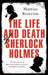 The Life and Death of Sherlock Holmes by Mattias Bostrom