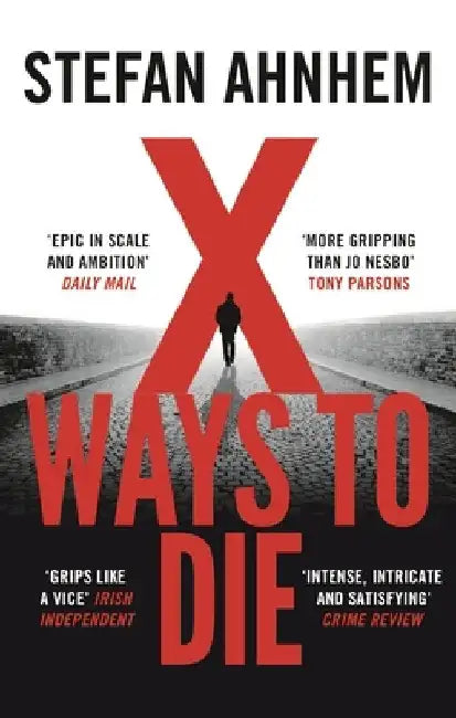X Ways to Die by Stefan Ahnhem