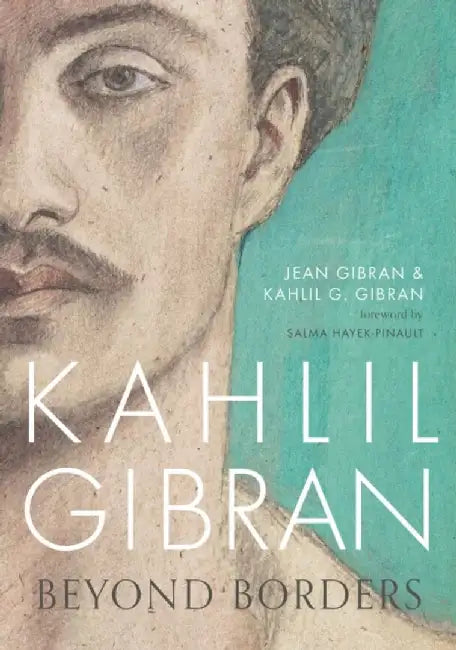 Kahlil Gibran: Beyond Borders by Kahlil G. Gibran