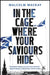 In the Cage Where Your Saviours Hide by Malcolm Mackay