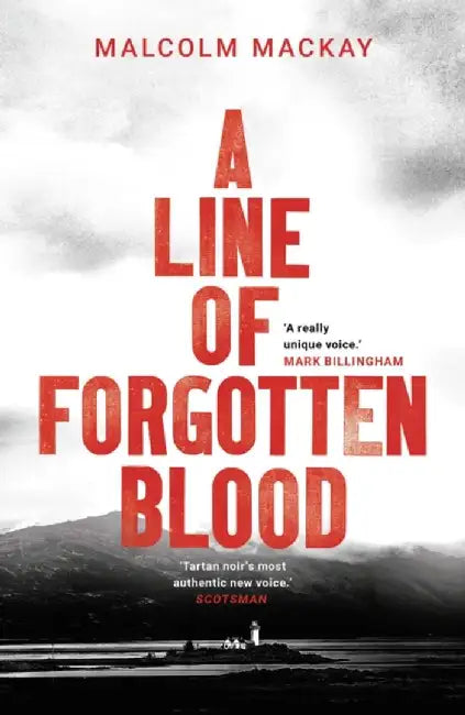 A Line of Forgotten Blood by Malcolm Mackay