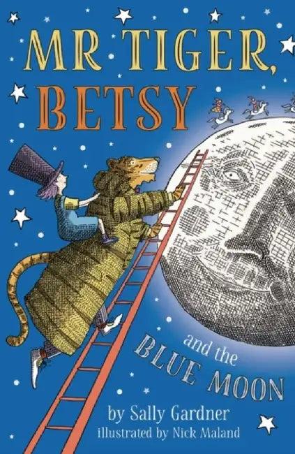 Mr Tiger, Betsy and the Blue Moon by Sally Gardner