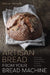 Artisan Bread from Your Bread Machine: Quick, Easy and Excellent Bread at Home, Including Sourdough by Manuel Monade