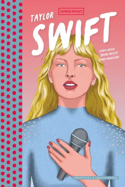 Icongraphics - Taylor Swift: The Graphic Novel by Ilaria Nassa, Brian Freschi, Laura Angelucci
